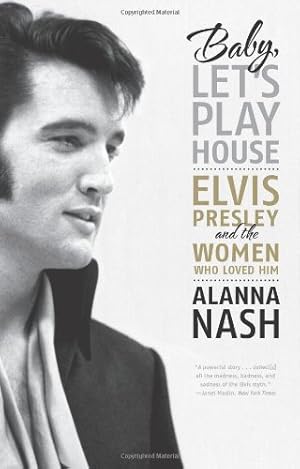 Imagen del vendedor de Baby, Let's Play House: Elvis Presley and the Women Who Loved Him by Nash, Alanna [Paperback ] a la venta por booksXpress