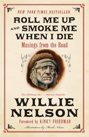 Bild des Verkufers fr Roll Me Up and Smoke Me When I Die: Musings from the Road by Nelson, Willie, Friedman, Kinky [Paperback ] zum Verkauf von booksXpress