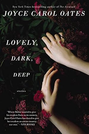 Seller image for Lovely, Dark, Deep: Stories by Oates, Joyce Carol [Paperback ] for sale by booksXpress