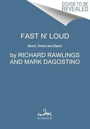 Seller image for Fast N' Loud: Blood, Sweat and Beers by Rawlings, Richard, Dagostino, Mark [Paperback ] for sale by booksXpress