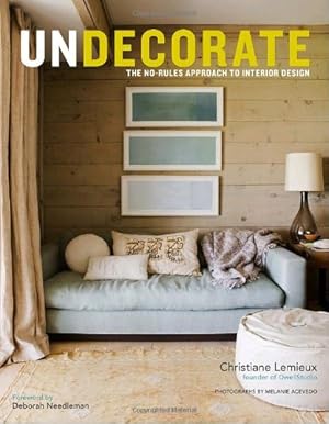 Seller image for Undecorate: The No-Rules Approach to Interior Design by Lemieux, Christiane, Alam, Rumaan [Hardcover ] for sale by booksXpress