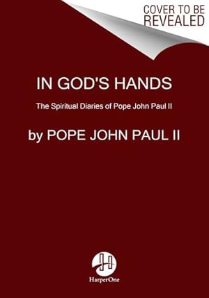 Image du vendeur pour In God's Hands: The Spiritual Diaries of Pope John Paul II by Pope Saint John Paul II [Hardcover ] mis en vente par booksXpress
