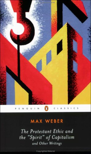 Seller image for The Protestant Ethic and the Spirit of Capitalism: and Other Writings (Penguin Twentieth-Century Classics) by Max Weber, Peter Baehr, Gordon C. Wells [Paperback ] for sale by booksXpress