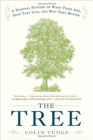 Imagen del vendedor de The Tree: A Natural History of What Trees Are, How They Live, and Why They Matter by Tudge, Colin [Paperback ] a la venta por booksXpress