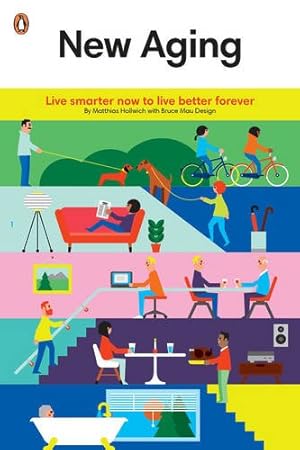 Seller image for New Aging: Live Smarter Now to Live Better Forever by Hollwich, Matthias, Bruce Mau Design [Paperback ] for sale by booksXpress