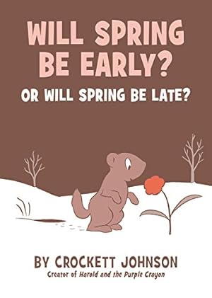 Seller image for Will Spring Be Early? Or Will Spring Be Late? by Johnson, Crockett [Hardcover ] for sale by booksXpress