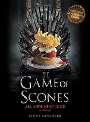Seller image for Game of Scones: All Men Must Dine: A Parody by Lannister, Jammy [Hardcover ] for sale by booksXpress