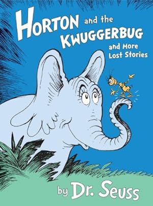 Seller image for Horton and the Kwuggerbug and more Lost Stories (Classic Seuss) by Dr. Seuss [Hardcover ] for sale by booksXpress