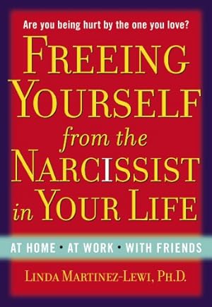 Immagine del venditore per Freeing Yourself from the Narcissist in Your Life: At Home. At Work. With Friends by Martinez-Lewi, Linda [Paperback ] venduto da booksXpress