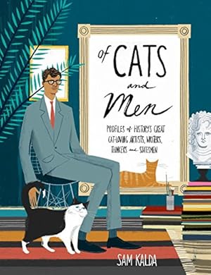 Seller image for Of Cats and Men: Profiles of History's Great Cat-Loving Artists, Writers, Thinkers, and Statesmen by Kalda, Sam [Hardcover ] for sale by booksXpress