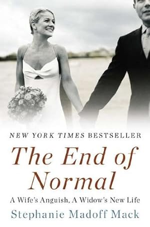 Seller image for The End of Normal: A Wife's Anguish, A Widow's New Life by Madoff Mack, Stephanie [Paperback ] for sale by booksXpress