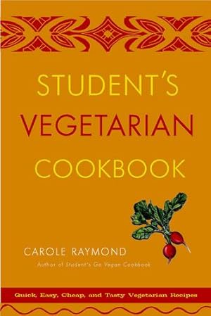Seller image for Student's Vegetarian Cookbook, Revised: Quick, Easy, Cheap, and Tasty Vegetarian Recipes by Raymond, Carole [Paperback ] for sale by booksXpress