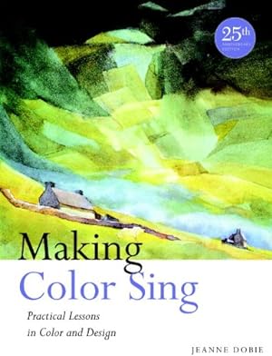 Image du vendeur pour Making Color Sing, 25th Anniversary Edition: Practical Lessons in Color and Design by Dobie, Jeanne [Paperback ] mis en vente par booksXpress