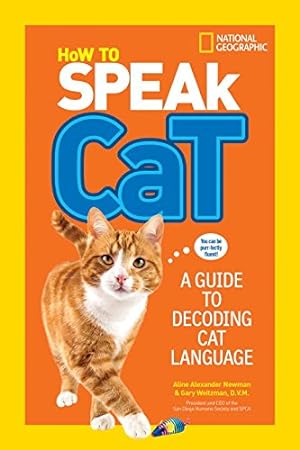 Seller image for How to Speak Cat: A Guide to Decoding Cat Language by Newman, Aline Alexander, Weitzman DVM MPH, Gary [Paperback ] for sale by booksXpress