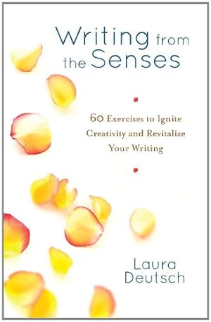 Seller image for Writing from the Senses: 59 Exercises to Ignite Creativity and Revitalize Your Writing by Deutsch, Laura [Paperback ] for sale by booksXpress