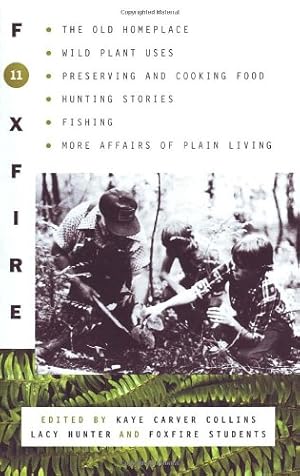 Seller image for Foxfire 11: The Old Home Place, Wild Plant Uses, Preserving and Cooking Food, Hunting Stories, Fishing, More Affairs of Plain Living (Foxfire Series) by Foxfire Fund, Inc. [Paperback ] for sale by booksXpress