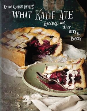 Seller image for What Katie Ate: Recipes and Other Bits and Pieces by Davies, Katie Quinn [Hardcover ] for sale by booksXpress