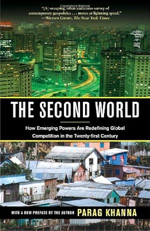 Imagen del vendedor de The Second World: How Emerging Powers Are Redefining Global Competition in the Twenty-first Century by Khanna, Parag [Paperback ] a la venta por booksXpress
