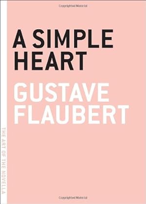 Seller image for A Simple Heart (The Art of the Novella) by Gustave Flaubert, Charlotte Mandell [Paperback ] for sale by booksXpress