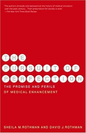 Seller image for The Pursuit of Perfection: The Promise and Perils of Medical Enchancement by Rothman, Sheila, Rothman, David [Paperback ] for sale by booksXpress
