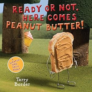 Seller image for Ready or Not, Here Comes Peanut Butter!: A Scratch-and-Sniff Book by Border, Terry [Board book ] for sale by booksXpress