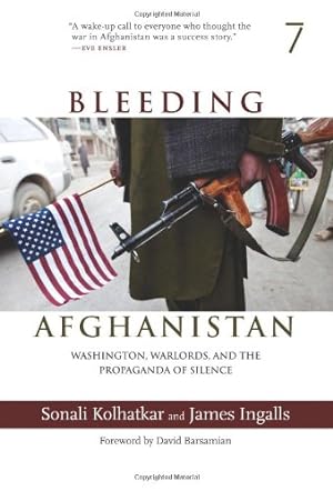 Seller image for Bleeding Afghanistan: Washington, Warlords, and the Propaganda of Silence by Kolhatkar, Sonali, Ingalls, James [Paperback ] for sale by booksXpress
