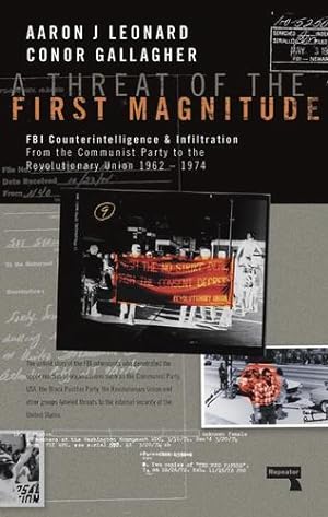 Image du vendeur pour A Threat of the First Magnitude: FBI Counterintelligence & Infiltration From the Communist Party to the Revolutionary Union - 1962-1974 by Leonard, Aaron J, Gallagher, Conor A [Paperback ] mis en vente par booksXpress