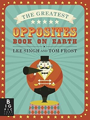 Seller image for The Greatest Opposites Book on Earth by Singh, Lee [Hardcover ] for sale by booksXpress