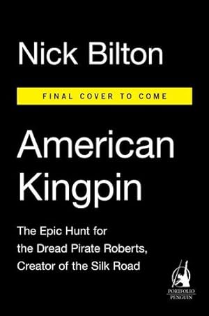 Seller image for American Kingpin: The Epic Hunt for the Criminal Mastermind Behind the Silk Road by Bilton, Nick [Hardcover ] for sale by booksXpress