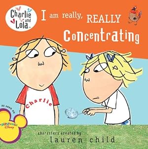 Seller image for I Am Really, Really Concentrating (Charlie and Lola) by Child, Lauren [Paperback ] for sale by booksXpress