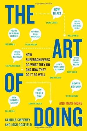Seller image for The Art of Doing: How Superachievers Do What They Do and How They Do It So Well by Sweeney, Camille, Gosfield, Josh [Paperback ] for sale by booksXpress