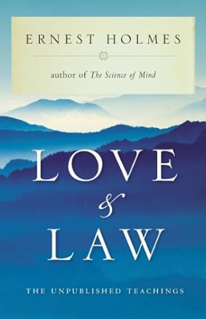 Seller image for Love and Law: The Unpublished Teachings by Holmes, Ernest [Paperback ] for sale by booksXpress
