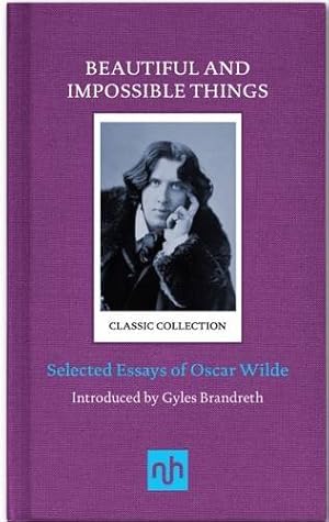 Image du vendeur pour Beautiful and Impossible Things: Selected Essays of Oscar Wilde by Wilde, Oscar [Hardcover ] mis en vente par booksXpress