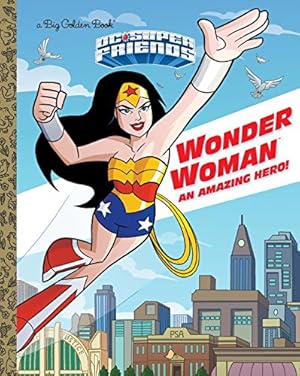 Imagen del vendedor de Wonder Woman: An Amazing Hero! (DC Super Friends) (Big Golden Book) by Tillworth, Mary [Hardcover ] a la venta por booksXpress