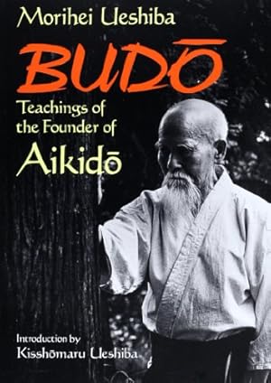 Imagen del vendedor de Budo: Teachings of the Founder of Aikido by Ueshiba, Morihei [Paperback ] a la venta por booksXpress