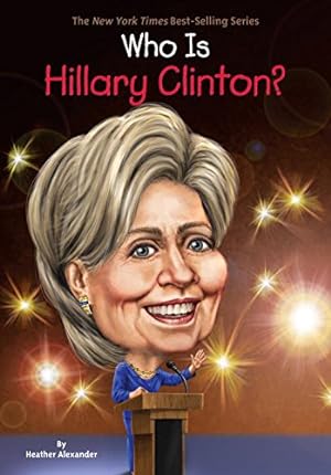Seller image for Who Is Hillary Clinton? (Who Was?) by Alexander, Heather, Who HQ [Paperback ] for sale by booksXpress