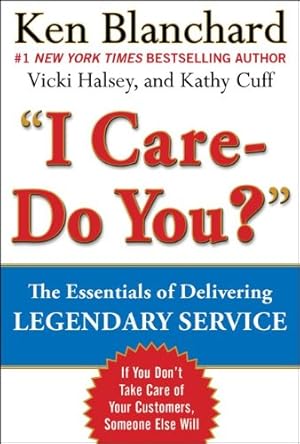 Seller image for LEGENDARY SERVICE: The Key is to Care by Ken Blanchard, Vicki Halsey, Kathy Cuff [Hardcover ] for sale by booksXpress