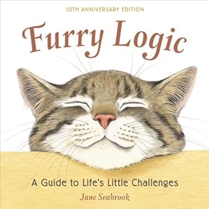 Seller image for Furry Logic, 10th Anniversary Edition: A Guide to Life's Little Challenges by Seabrook, Jane [Hardcover ] for sale by booksXpress