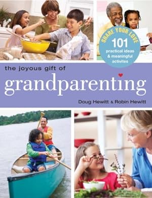 Immagine del venditore per The Joyous Gift of Grandparenting: 101 Practical Ideas & Meaningful Activities to Share Your Love by Hewitt, Doug, Hewitt, Robin [Paperback ] venduto da booksXpress