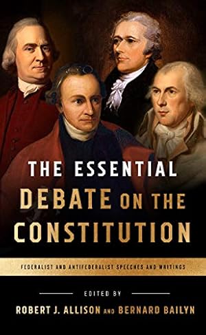 Seller image for The Essential Debate on the Constitution: Federalist and Antifederalist Speeches and Writings [Paperback ] for sale by booksXpress