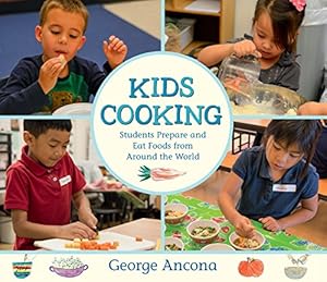 Immagine del venditore per Kids Cooking: Students Prepare and Eat Foods from Around the World by Ancona, George [Hardcover ] venduto da booksXpress