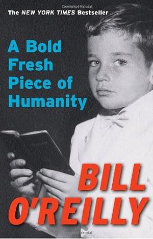 Image du vendeur pour A Bold Fresh Piece of Humanity by O'Reilly, Bill [Paperback ] mis en vente par booksXpress
