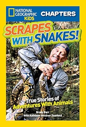 Seller image for National Geographic Kids Chapters: Scrapes With Snakes: True Stories of Adventures With Animals (NGK Chapters) by Barr, Brady, Zoehfeld, Kathleen Weidner [Paperback ] for sale by booksXpress