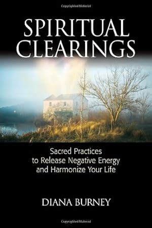 Immagine del venditore per Spiritual Clearings: Sacred Practices to Release Negative Energy and Harmonize Your Life by Burney, Diana [Paperback ] venduto da booksXpress