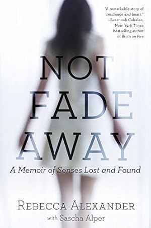 Immagine del venditore per Not Fade Away: A Memoir of Senses Lost and Found by Alexander, Rebecca A., Alper, Sascha [Paperback ] venduto da booksXpress