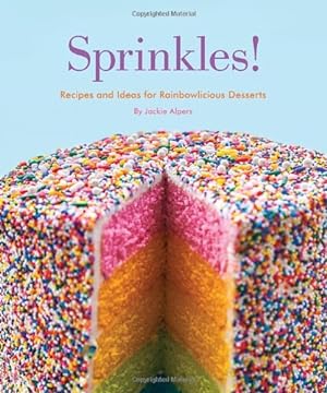 Immagine del venditore per Sprinkles!: Recipes and Ideas for Rainbowlicious Desserts by Alpers, Jackie [Paperback ] venduto da booksXpress