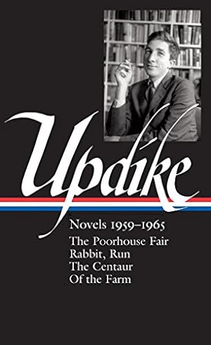 Imagen del vendedor de John Updike: Novels 1959-1965 (LOA #311): The Poorhouse Fair / Rabbit, Run / The Centaur / Of the Farm (Library of America John Updike Edition) by Updike, John [Hardcover ] a la venta por booksXpress
