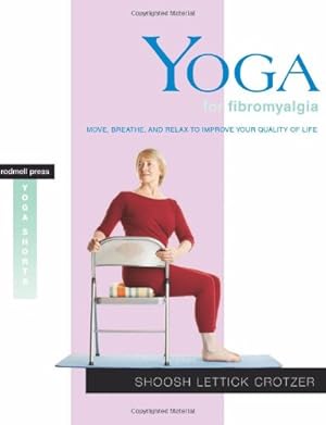 Imagen del vendedor de Yoga for Fibromyalgia: Move, Breathe, and Relax to Improve Your Quality of Life (Yoga Shorts) by Crotzer, Shoosh Lettick [Paperback ] a la venta por booksXpress