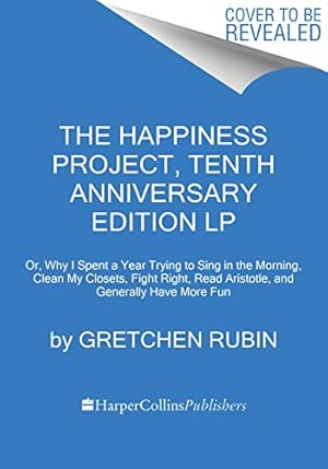 Immagine del venditore per The Happiness Project, Tenth Anniversary Edition: Or, Why I Spent a Year Trying to Sing in the Morning, Clean My Closets, Fight Right, Read Aristotle, and Generally Have More Fun by Rubin, Gretchen [Paperback ] venduto da booksXpress