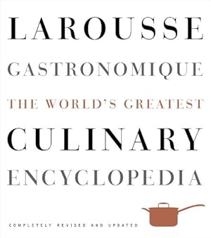 Bild des Verkufers fr Larousse Gastronomique: The World's Greatest Culinary Encyclopedia, Completely Revised and Updated by Librairie Larousse [Hardcover ] zum Verkauf von booksXpress